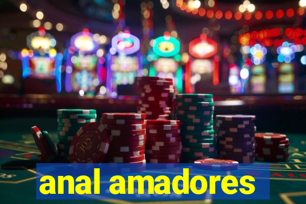 anal amadores